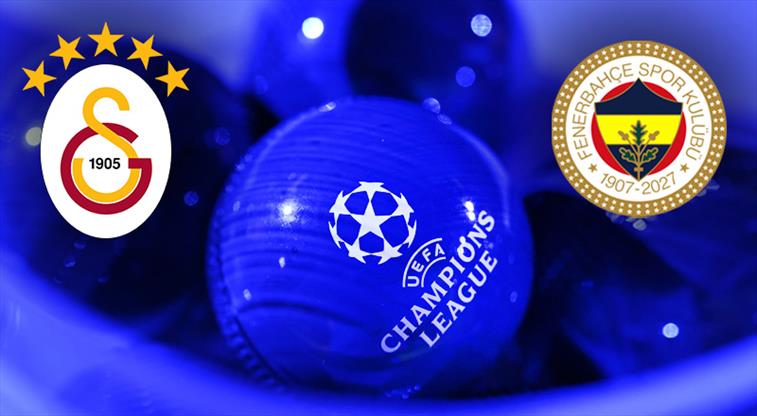 ŞAMPİYONLAR LİGİ'NDE FELAKET SENARYOSU! GALATASARAY VE FENERBAHÇE'YE KÖTÜ HABER
