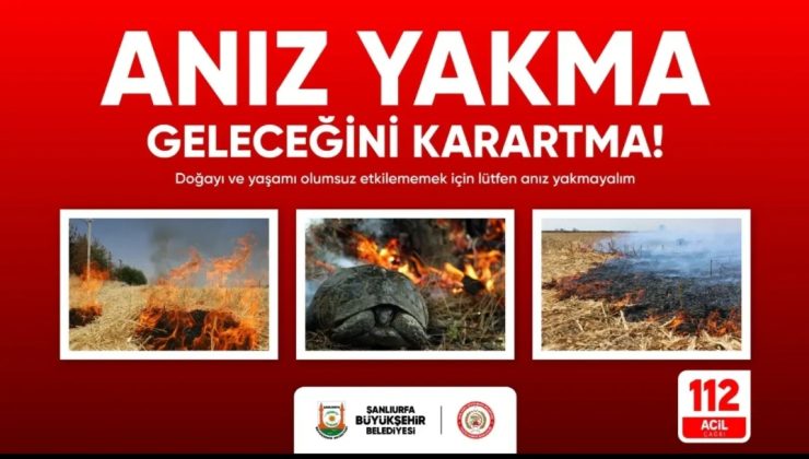 ŞANLIURFA BÜYÜKŞEHİR BELEDİYESİ’NDEN ANIZ YAKMA UYARISI;