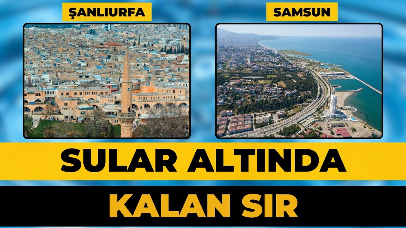 Şanlıurfa ve Samsun’un Sular Altındaki Sırrı!;
