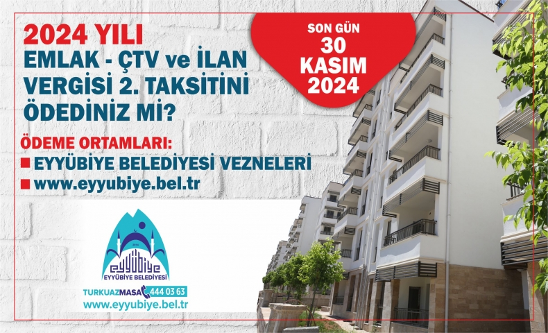 EMLAK, ÇTV VE İLAN VE REKLAM VERGİSİ 2. TAKSİT SON ÖDEME GÜNÜ 30 KASIM 2024;