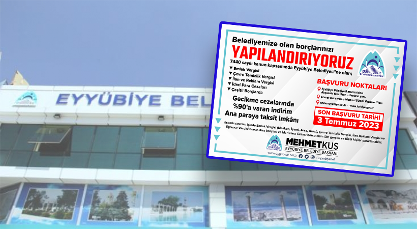 Eyyübiye’de borçtan kurtulma fırsatı 3 temmuz’a kadar devam ediyor;